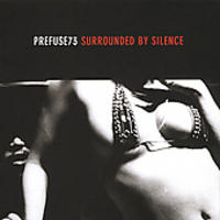 Prefuse 73 - Surrounded By Silence