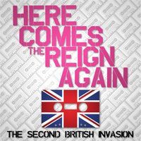 Here Comes Reign Again: Second British Invasion