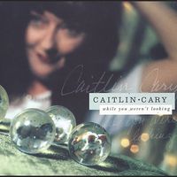 Caitlin Cary - While You Weren't Looking