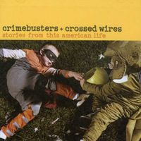 Crimebusters and Crossed Wires: Stories Of This American Life