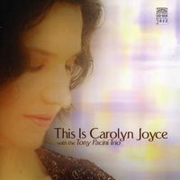 This Is Carolyn Joyce with the Tony Pacini Trio