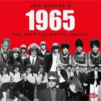 Jon Savage's 1965: Year the 60S Ignited