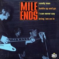 Mile Ends : Candy Man / Bottle Up & Go / Can Never Say