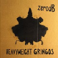 ZERO DB - Heavyweight Gringos