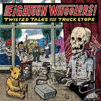 Eighteen Wheelers - Twisted Tales From / Various