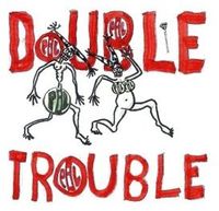 Double Trouble