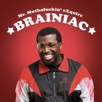 Mr Muthafuckin Exquire - Brainiac