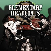 Elementary Headcoats (the Singles 1990 - 1999)