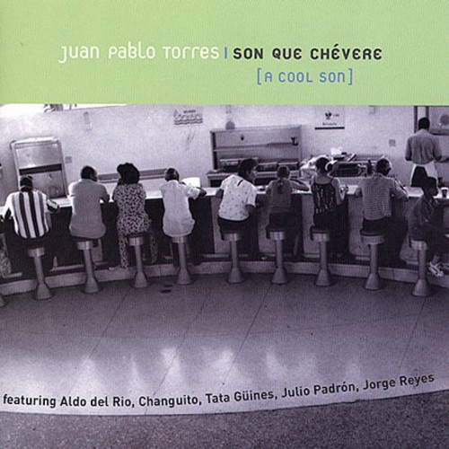 Juan Pablo Torres - Son Que Chevere