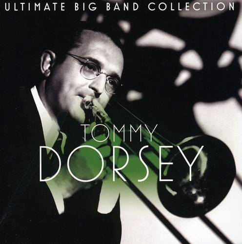 Ultimate Big Band Collection: Tommy Dorsey