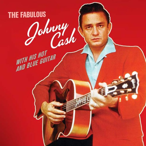 Fabulous Johnny Cash With His Hot & Blue Guitar