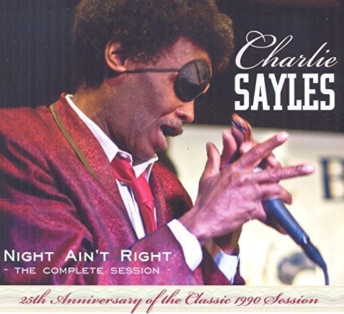 Charlie Sayles - Night Ain't Right-Complete Session-25th Anniversary Edition vinyl record cover