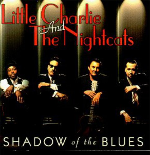 Little Charlie & The Nightcats - Shadow of the Blues