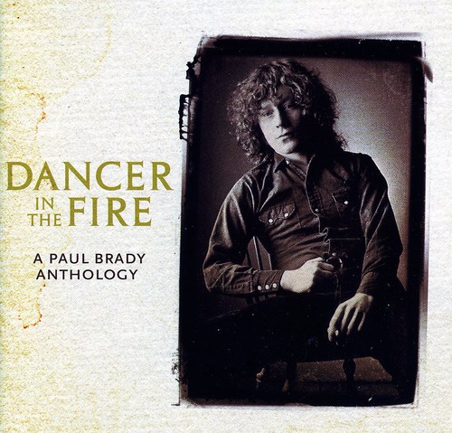 Dancer In The Fire: A Paul Brady Anthology