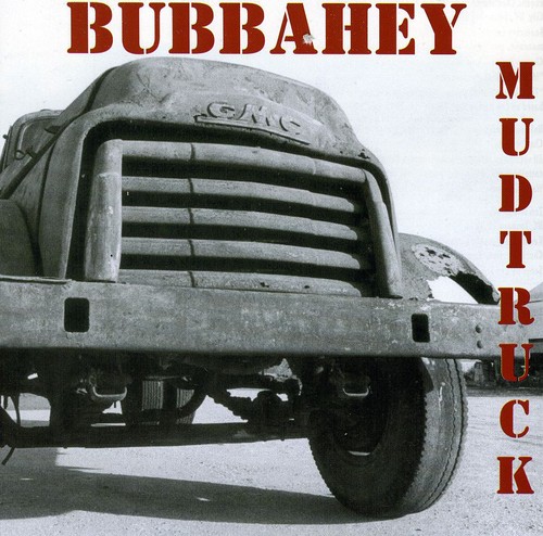 Bubbahey Mud Truck - Bubbahey Mud Truck / Various