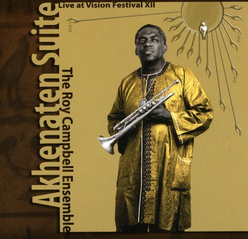 Roy Campbell - Akhenaten Suite: Live At Vision Festival XII