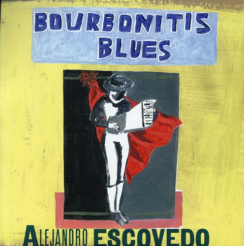 Alejandro Escovedo - Bourbonitis Blues