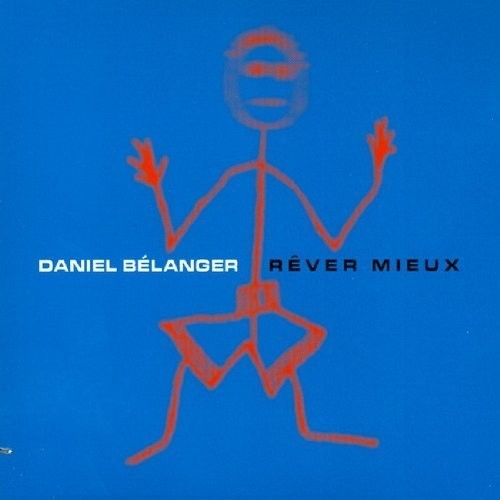 Daniel Belanger - Rever Mieux vinyl record cover