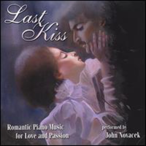 Last Kiss: Romantic Piano Music for Love & Passion