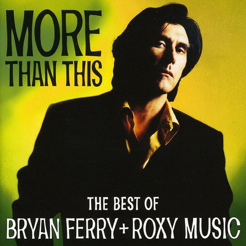 More Than This: Best Of Bryan Ferry & Roxy Music
