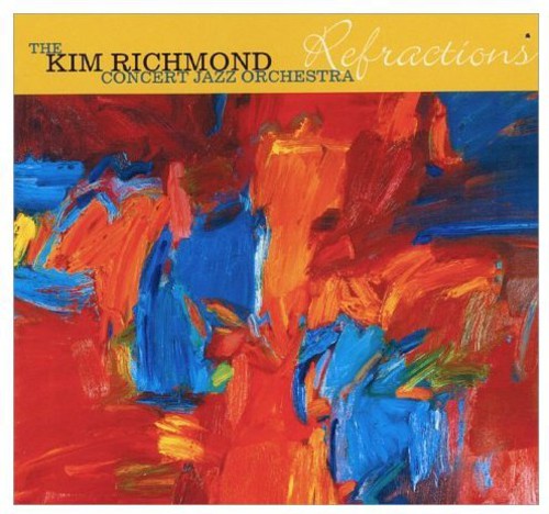 Kim Richmond Concert Jazz Orchestra - Refractions