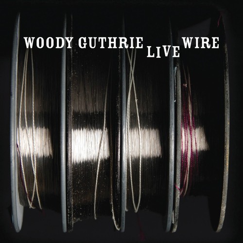 Woody Guthrie - The Live Wire
