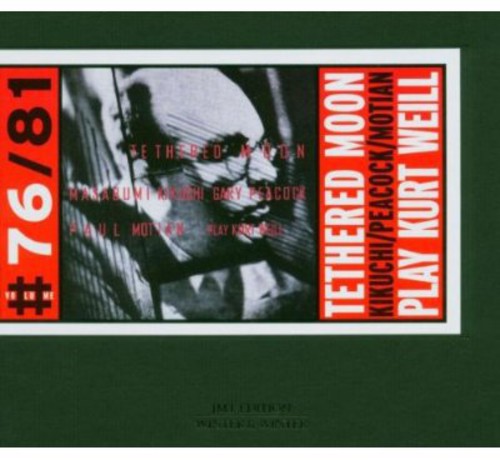 Tethered Moon - Play Kurt Weill