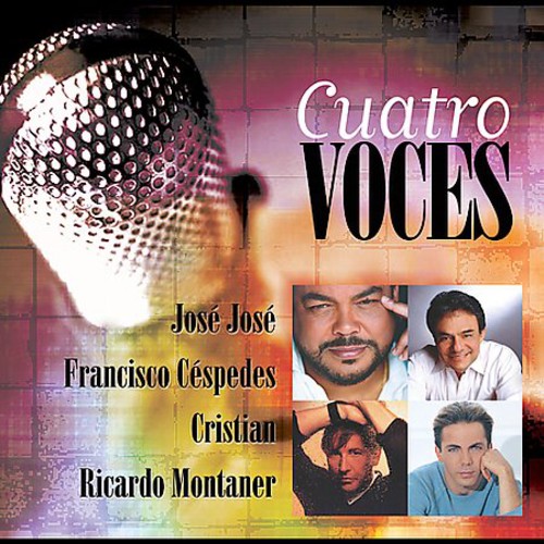 Montaner/Jose Jose/Cespedes/Cristian - Cuatro Voces