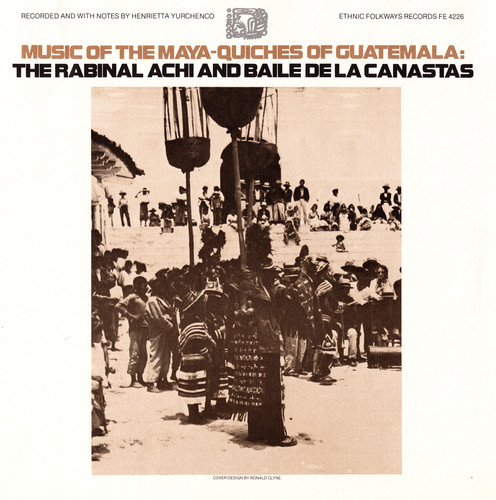 Music Of The Maya-Quiches Of Guatemala The Rabina - Maya-Quiches Guatemala / Various