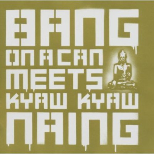 Brian Eno & Bang On A Can - Bang on a Can Meets Kyaw Kyaw Naing