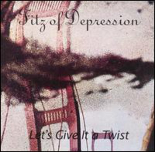 Fitz Of Depression - Let's Give It a Twist