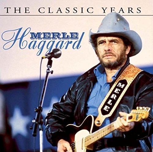 Merle Haggard - The Classic Years