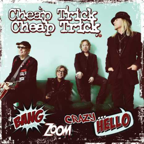 Cheap Trick - Bang, Zoom, Crazy...Hello