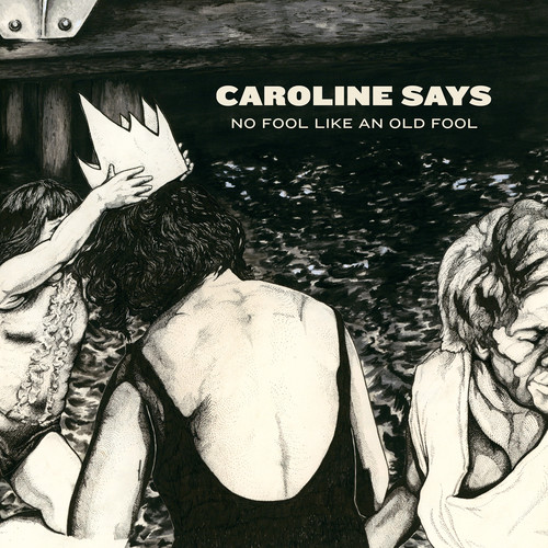 Caroline Says - No Fool Like An Old Fool vinyl record cover