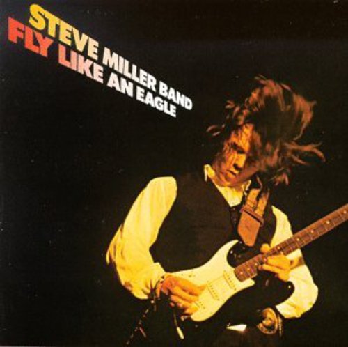 Fly Like An Eagle Steve Miller Band - Fly Like An Eagle
