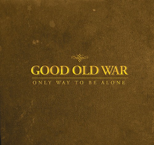 Good Old War - Only Way to Be Alone vinyl record cover