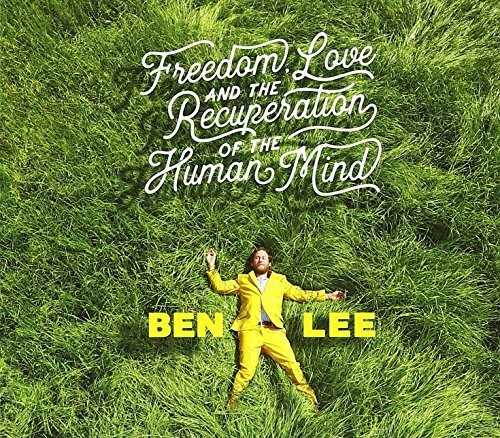 Ben Lee - Freedom Love & The Recuperation Of The Human Mind