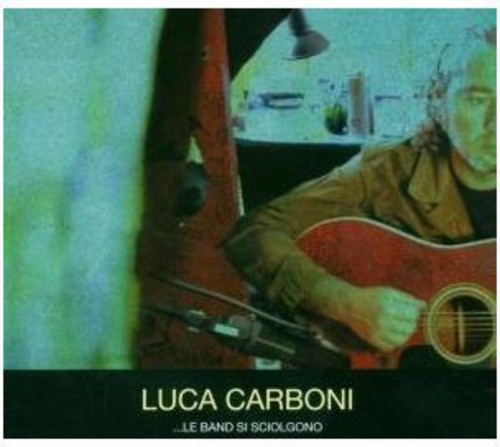 Luca Carboni - Le Band Si Sciolgono [Import]