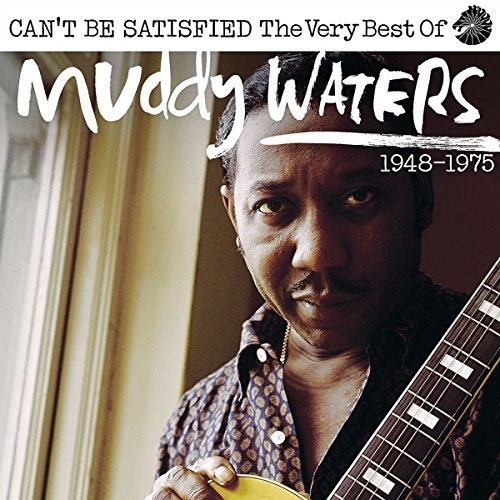 Can't Be Satisfied: The Very Best Of