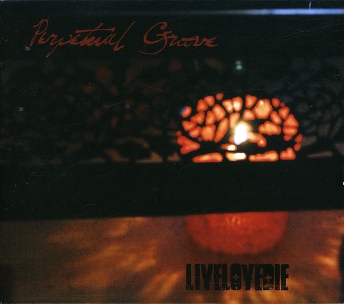 Perpetual Groove - Live Love Die