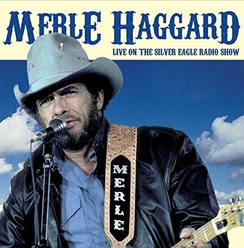 Merle Haggard - Live on the Silver Eagle Radio Show