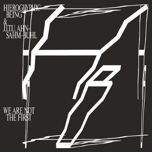 Hieroglyphic Being / JITU Ahn-Sahm-Buhl - We Are Not the First vinyl record cover