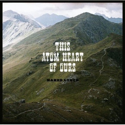 Naked Lunch - This Atom Heart of Ours vinyl record cover