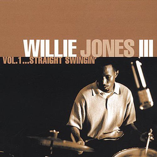 Willie Jones III - Straight Swingin, Vol. 1