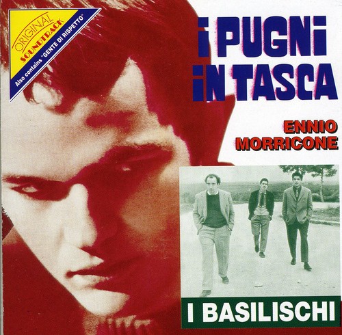 I Pugni in Tasca (Fists in the Pocket) / I Basilischi (The Basilisks) / Gente Di Rispetto (The Flower in His Mouth) (Original So