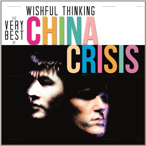Wishful Thinking: The China Crisis Collection
