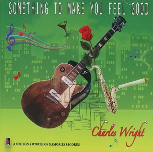 WRIGHT,CHARLES / SOMETHING TO MAKE YOU FEEL GOOD
