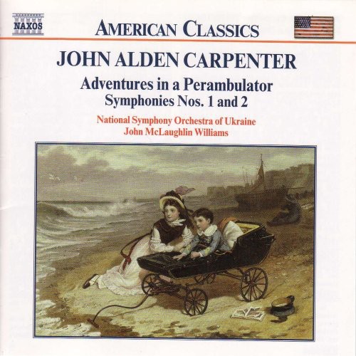 J.A. Carpenter - Adventures in a Perambulator / Symphonies 1 & 2