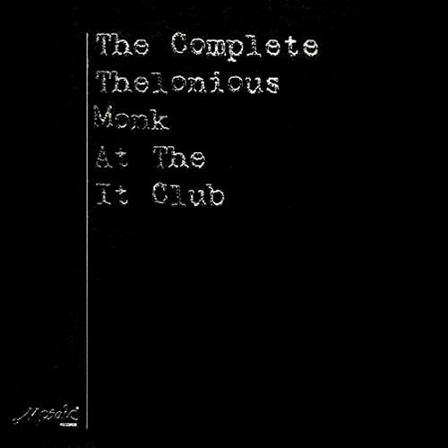 The Complete Thelonious Monk At The It Club
