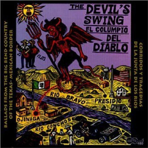 Devils Swing Ballads From Big Bend Country / Var - The Devil's Swing: Ballads From The Big Bend Country Of The Texas-Mexican Border